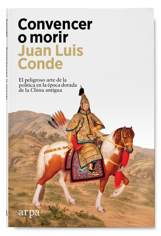 CONVENCER O MORIR el peligroso arte de la política en la época dorada de la China antigua