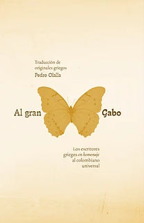 AL GRAN GABO los escritores griegos en homenaje al colombiano universal