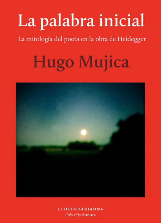 LA PALBRA INICIAL la mitología del poeta en la obra de Heidegger