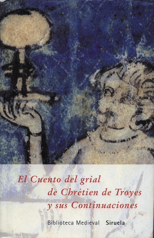 EL CUENTO DEL GRIAL DE CHRÉTIEN DE TROYES Y SUS CONTINUACIONES