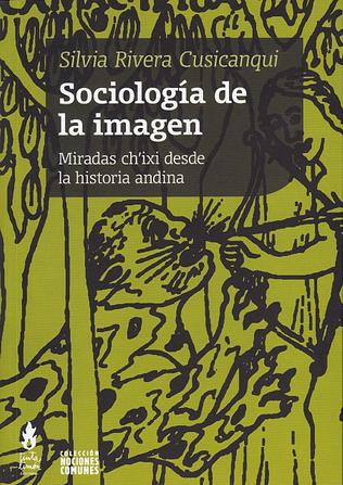 SOCIOLOGÍA DE LA IMAGEN miradas ch'ixi desde la historia andina