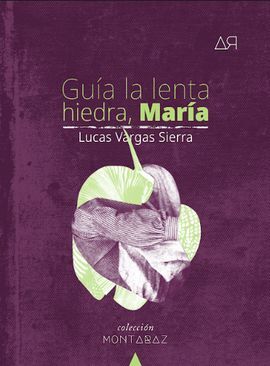 GUÍA LA LENTA HIEDRA, MARÍA
