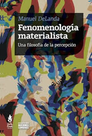 FENOMENOLOGIA MATERIALISTA UNA FILOSOFIA DE LA PERCEPCION