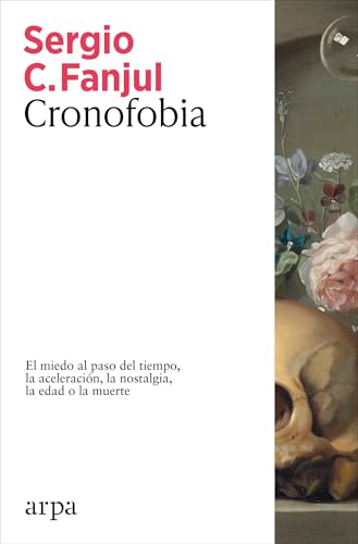 CRONOFOBIA EL MIEDO AL PASO DEL TIEMPO LA ACELERACION LA NOSTALGIA LA EDAD O LA MUERTE