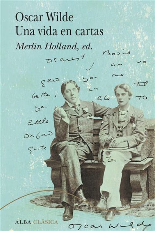 OSCAR WILDE UNA VIDA EN CARTAS