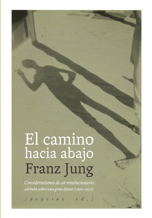 EL CAMINO HACIA ABAJO Consideraciones de un revolucionario alemán sobre una gran época (1900-1950)