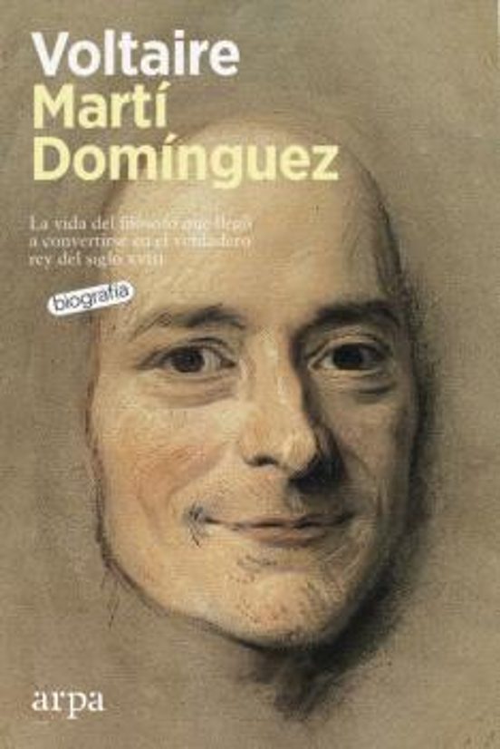 VOLTAIRE LA VIDA DEL FILOSOFO QUE NOS ENSENO EL CAMINO DE LA LIBERTAD