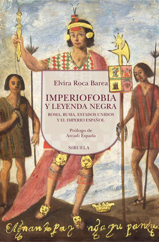 IMPERIOFOBIA Y LEYENDA NEGRA Roma, Rusia, Estados Unidos y el Imperio Español