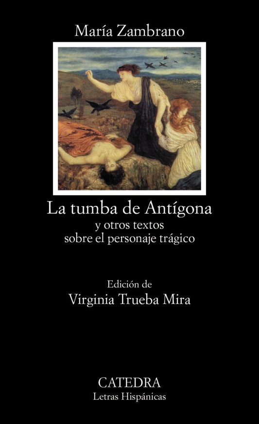 LA TUMBA DE ANTÍGONA y otros textos sobre el personaje trágico