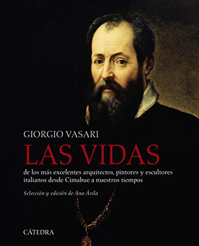 LAS VIDAS DE LOS MAS EXCELENTES ARQUITECTOS PINTORES Y ESCULTORE S ITALIANOS DESDE CIMABUE A NUESTROS TIEMPOS