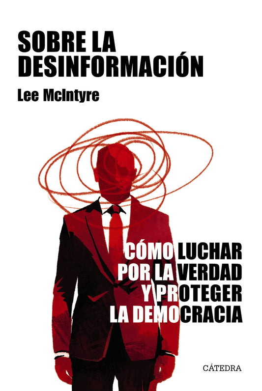 SOBRE LA DESINFORMACIÓN cómo luchar por la verdad y proteger la democracia