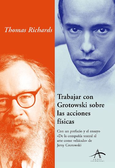TRABAJAR CON GROTOWSKI SOBRE LAS ACCIONES FÍSICAS con el ensayo "de la compañia teatral al arte como vehículo de Jerzy Grotowski"