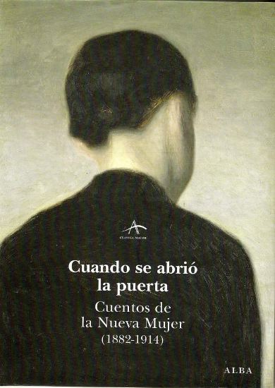CUANDO SE ABRIO LA PUERTA, CUENTOS DE LA NUEVA MUJER (1882-1914)