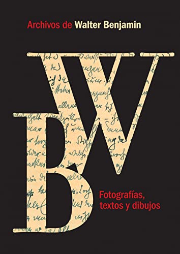ARCHIVOS DE WALTER BENJAMIN fotografías, textos y dibujos
