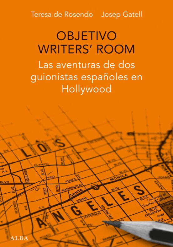 OBJETIVO WRITER S ROOM: LAS AVENTURAS DE DOS GUIONISTAS ESPANOLES EN HOLLYWOOD