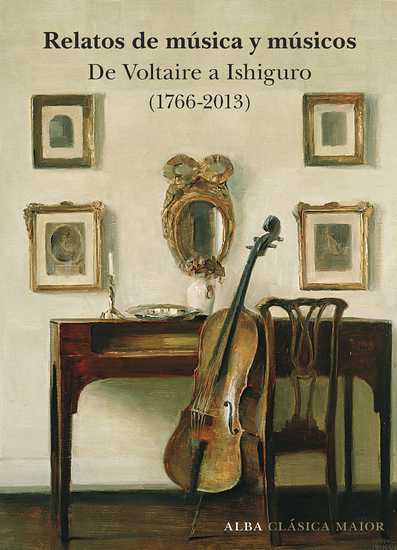 RELATOS DE MUSICA Y MUSICOS De Voltaire a Ishiguro (1766-2013)