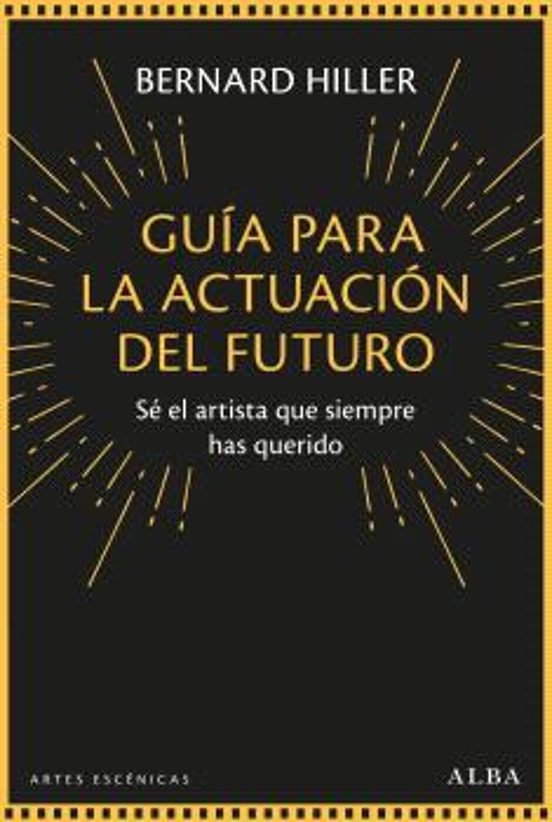 GUIA PARA LA ACTUACION DEL FUTURO SE EL ARTISTA QUE SIEMPRE HAS QUERIDO