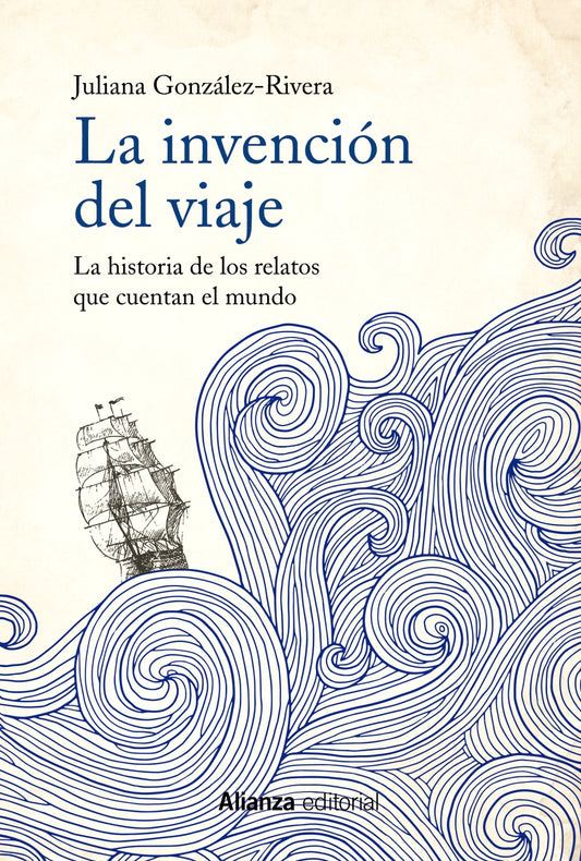 LA INVENCION DEL VIAJE la historia de los relatos que cuentan el mundo