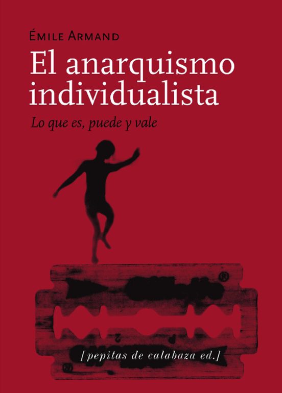 EL ANARQUISMO INDIVIDUALISTA LO QUE SE PUEDE Y VALE