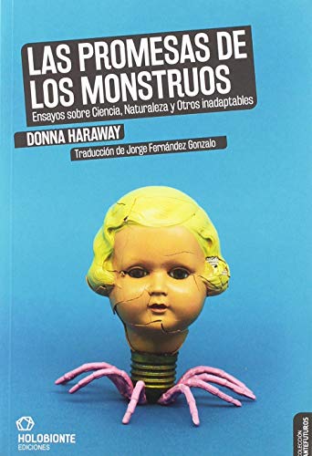 LAS PROMESAS DE LOS MONSTRUOS ensayos sobre ciencia, naturaleza y otros inadaptables