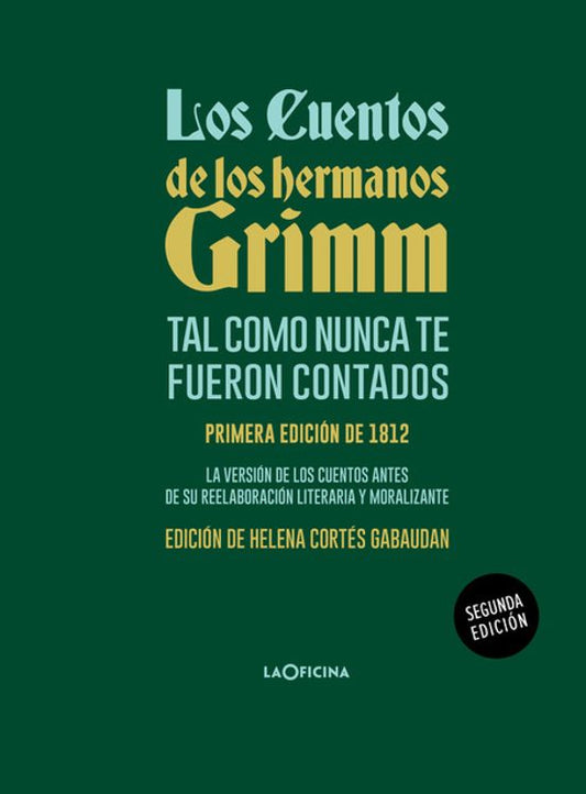 LOS CUENTOS DE LOS HERMANOS GRIMM TAL COMO NUNCA FUERON CONTADOS