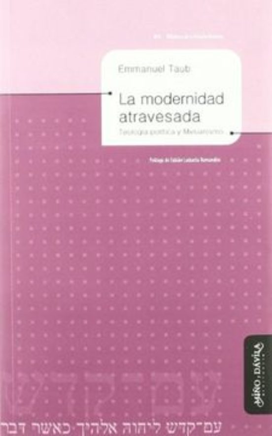 LA MODERNIDAD ATRAVESADA TEOLOGIA POLITICA Y MESIANISMO