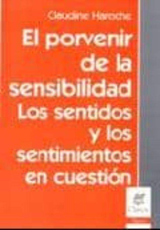 EL PORVENIR DE LA SENSIBILIDAD LOS SENTIMUENTOS EN CUESTION