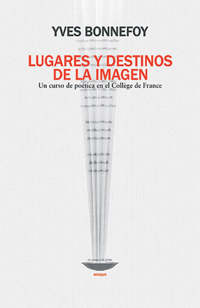 LUGARES Y DESTINOS DE LA IMAGEN un curso de poética en el Collége de France