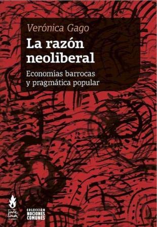 LA RAZON NEOLIBERAL ECONOMIAS BARROCAS Y PRAGMATICA POPULAR