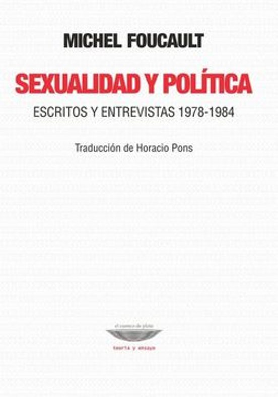 SEXUALIDAD Y POLITICA ESCRITOS Y ENTREVISTAS 1978 1984