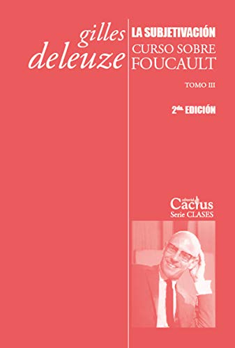 LA SUBJETIVACION, CURSO SOBRE FOUCAULT TOMO III