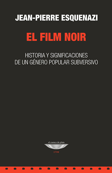 EL FILM NOIR historia y significaciones de un género popular subversivo