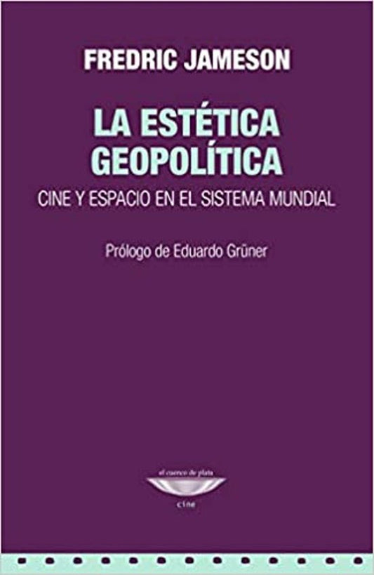 LA ESTETICA GEOPOLITICA CINE Y ESPACIO EN EL SISTEMA MUNDIAL