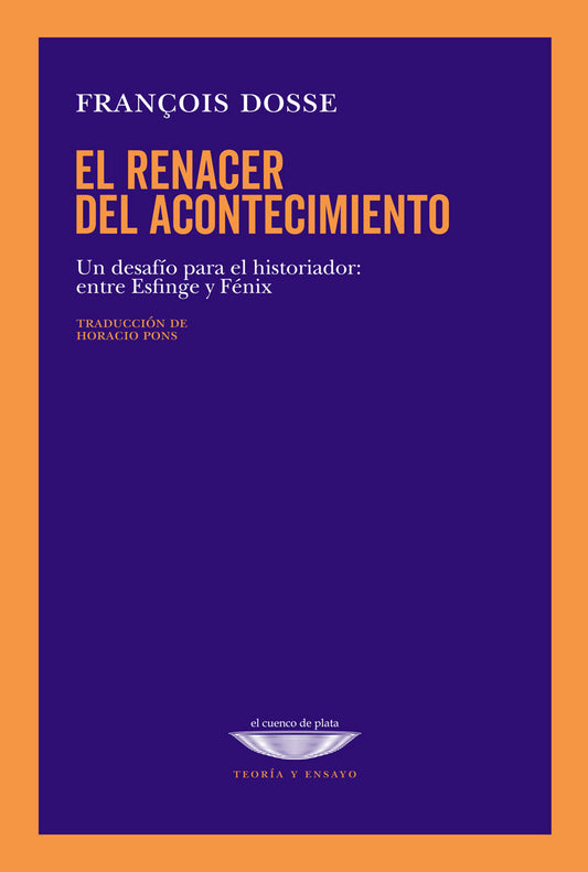 EL RENACER DEL ACONTECIMIENTO Un desafío para el historiador: entre Esfinge y Fénix