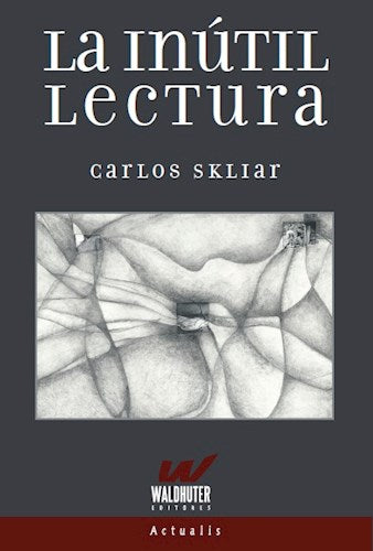 La Inutil Lectura Carlos Skliar
