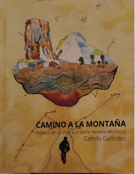 CAMINO A LA MONTAÑA relatos de una viaje a la Sierra Nevada del Cocuy