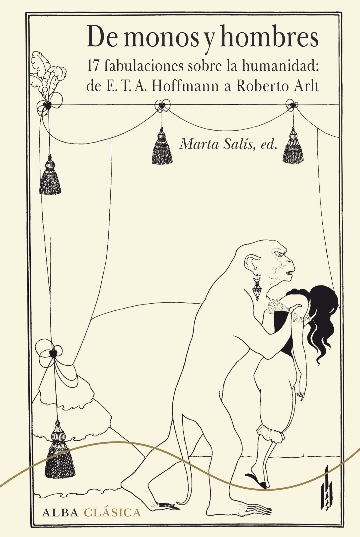 DE MONOS Y HOMBRES 17 fabulaciones sobre la humanidad: de E.T.A. Hoffmann a Roberto Arlt