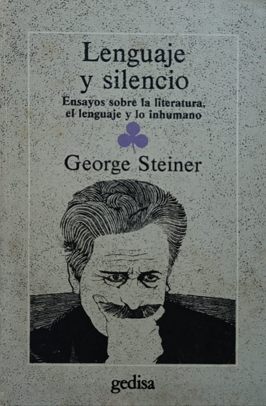 LENGUAJE Y SILENCIO ensayo sobre la literatura, el lenguaje y lo inhumano