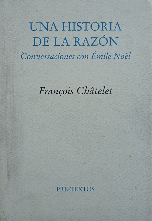UNA HISTORIA DE LA RAZÓN conversaciones con Émile Noël