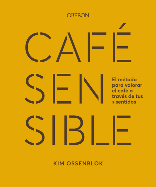 CAFÉ SENSIBLE el método para valorar el café a través de tus 7 sentidos