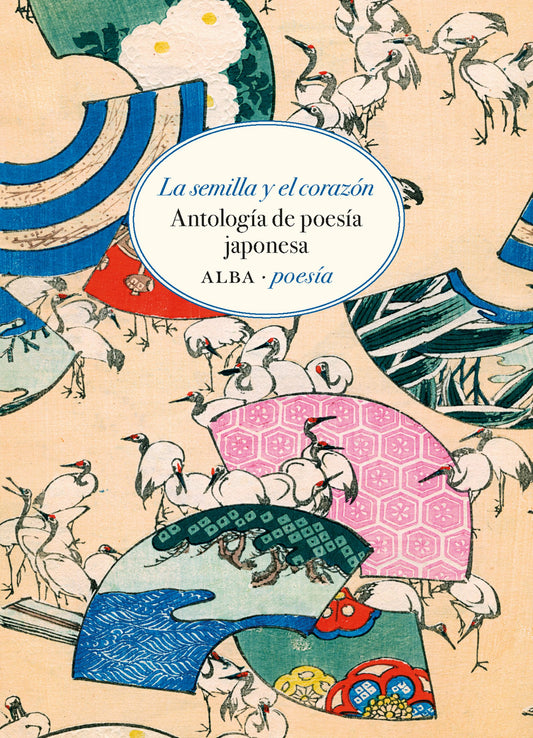 LA SEMILLA Y EL CORAZON Antología de poesía japonesa