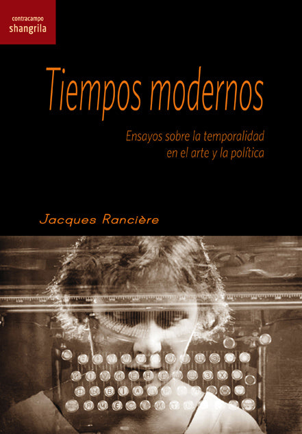 TIEMPOS MODERNOS ensayos sobre la temporalidad en el arte y la política