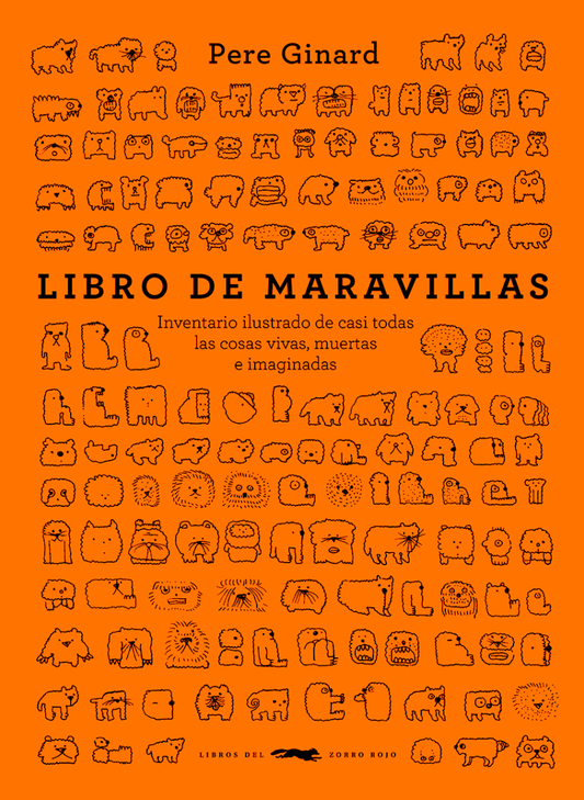 LIBRO DE MARAVILLAS inventario ilustrado de casi todas las cosas vivas, muertas e imaginadas