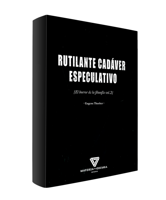 RUTILANTE CADÁVER ESPECULATIVO [El horror de la filosofía vol. 2]