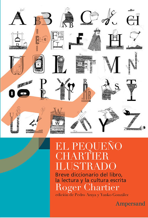 EL PEQUENO CHARTIER ILUSTRADO breve diccionario del libro, la lectura y la cultura escrita
