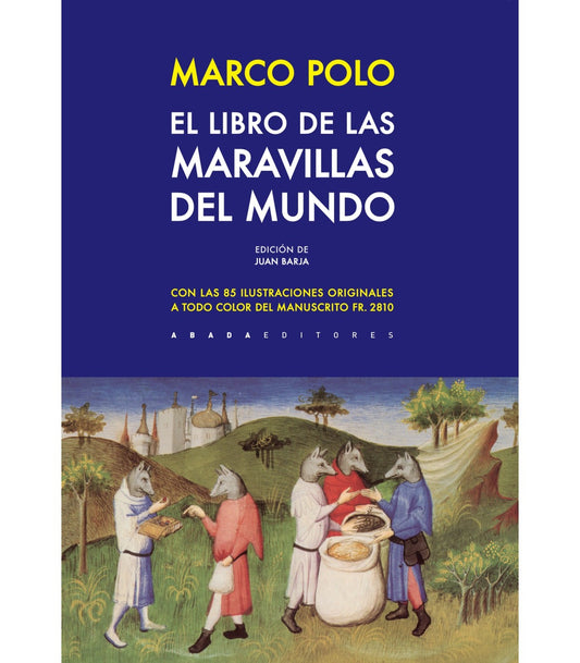 EL LIBRO DE LAS MARAVILLAS DEL MUNDO con las 85 ilustraciones originales a todo color del manuscrito FR. 2810