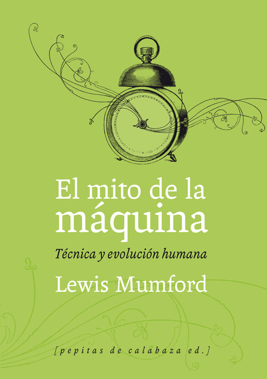 EL MITO DE LA MAQUINA Técnica y evolución humana