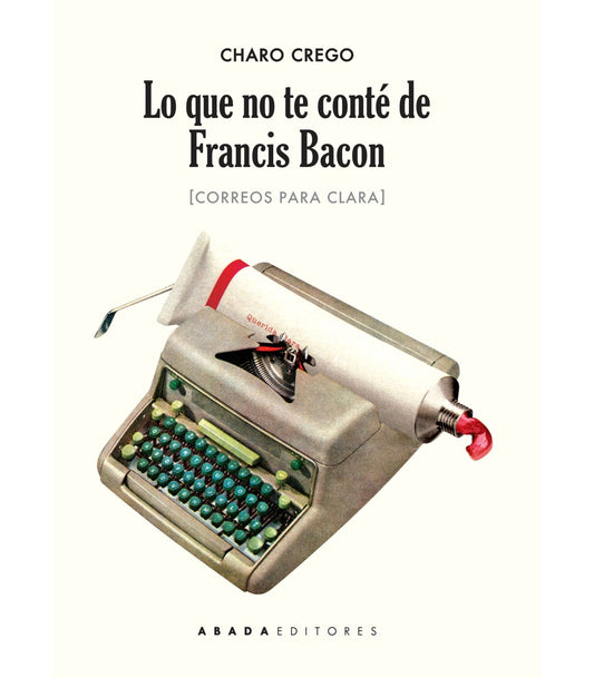 LO QUE NO TE CONTÉ DE FRANCIS BACON correos para Clara