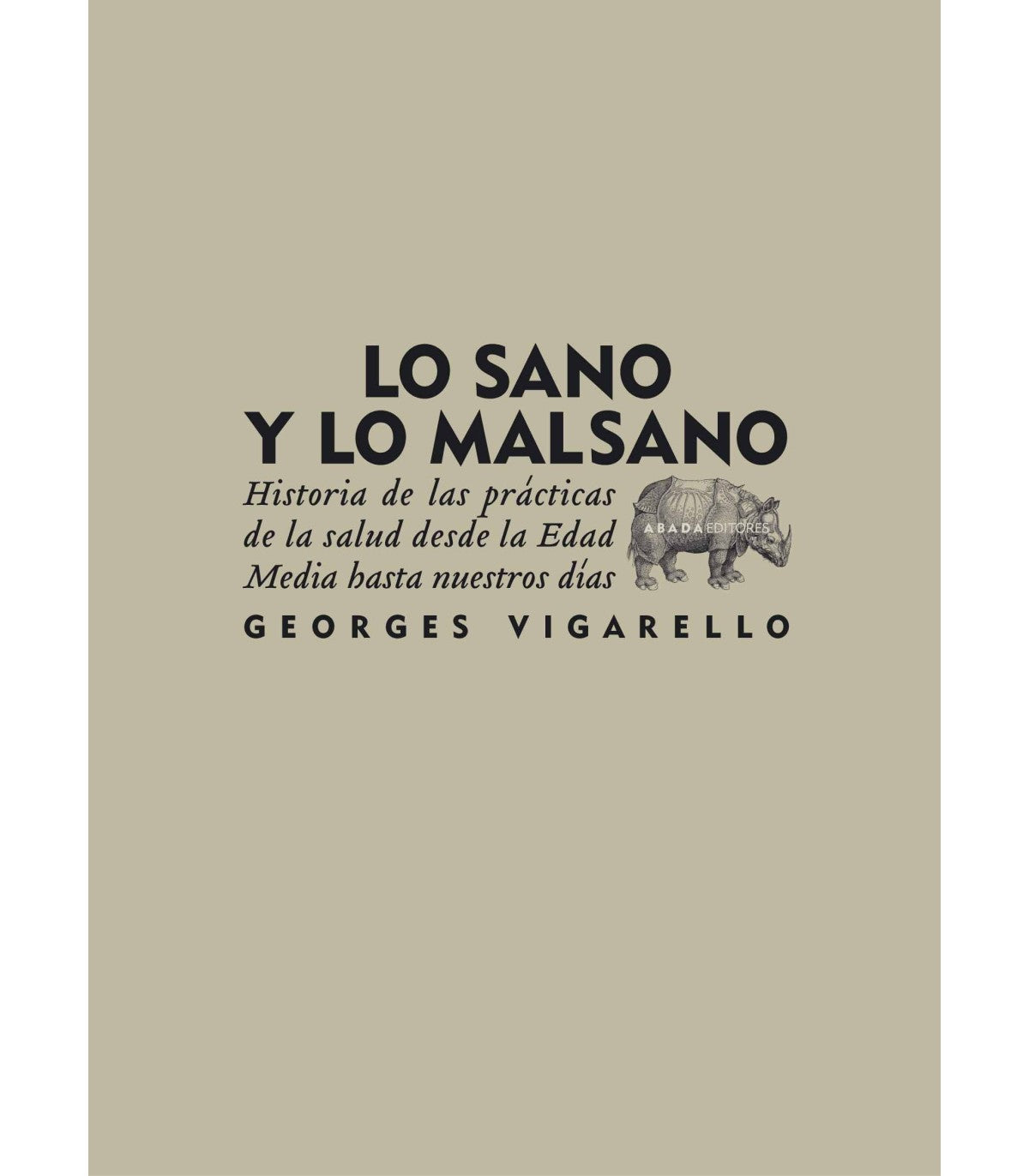 LO SANO Y LO MALSANO historia de las prácticas de la salud desde la Edad Media hasta nuestros días