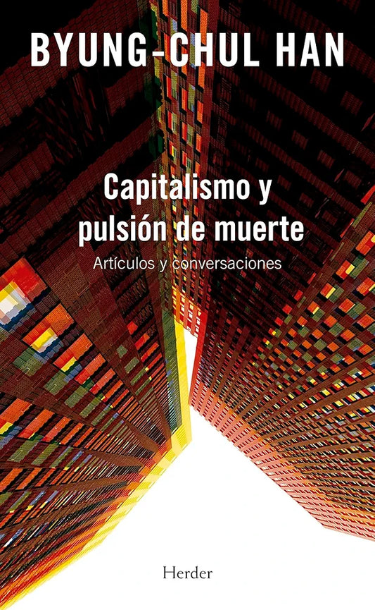 CAPITALISMO Y PULSIÓN DE MUERTE artículos y conversaciones